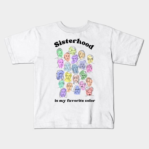 Sisterhood is My Favorite Color Kids T-Shirt by Slightly Unhinged